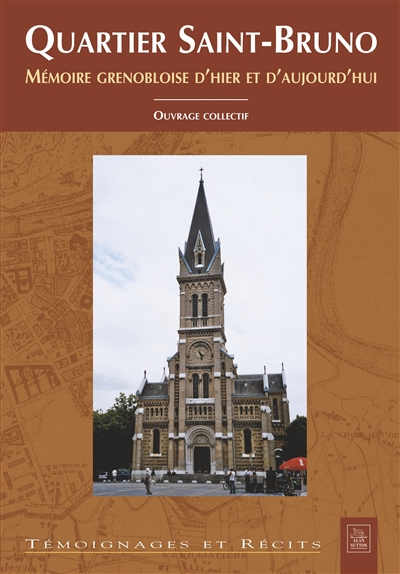 Quartier Saint-Bruno : mémoire grenobloise d'hier et d'aujourd'hui