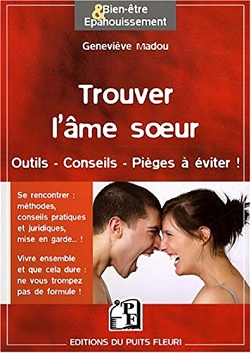 Trouver l'âme soeur... au 21e siècle : outils, conseils, pièges à éviter !