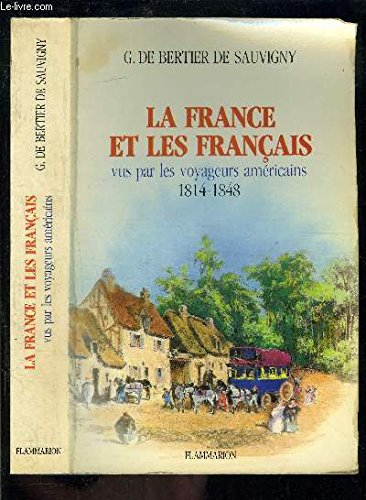 La France et les Français vus par les voyageurs américains : 1814-1848. Vol. 1