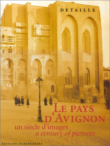 Le pays d'Avignon : un siècle d'images : a century of pictures