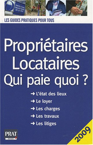 Propriétaires, locataires : qui paie quoi ? : l'état des lieux, le loyer, les charges, les travaux, 
