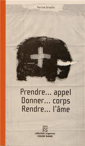 Prendre... appel, donner... corps, rendre... l'âme