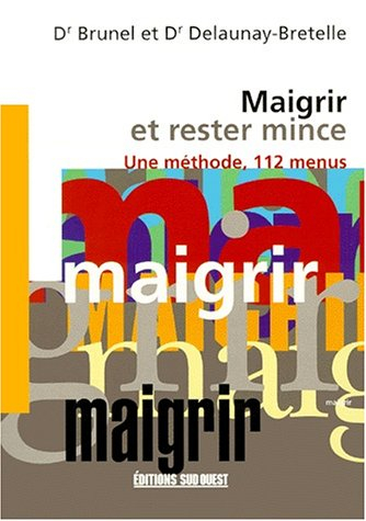 Maigrir et rester mince : une méthode, 112 menus