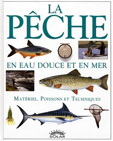 La pêche : en eau douce et en mer