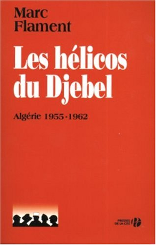 Les hélicos du djebel : Algérie, 1955-1962