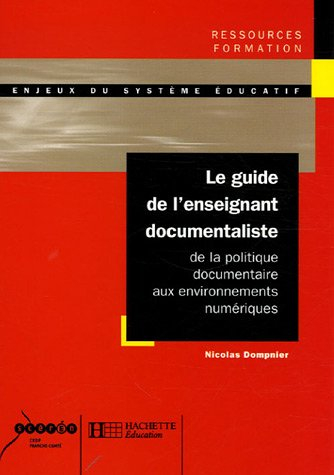 Le guide de l'enseignant documentaliste : de la politique documentaire aux environnements numériques