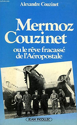 Mermoz-Couzinet ou le Rêve fracassé de l'Aéropostale