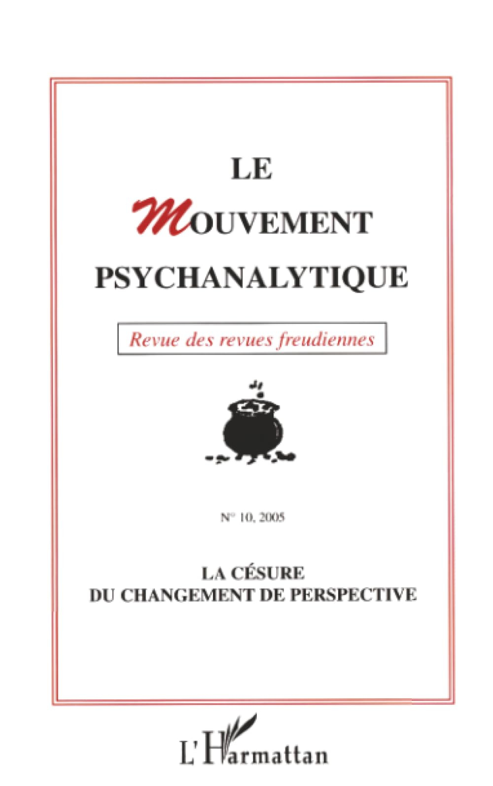 Mouvement psychanalytique (Le), n° 10. La césure du changement de perspective