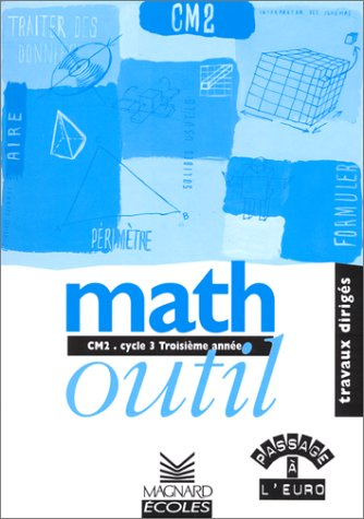 Math outil CM2, cycle 3, troisième année : passage à l'euro : travaux dirigés
