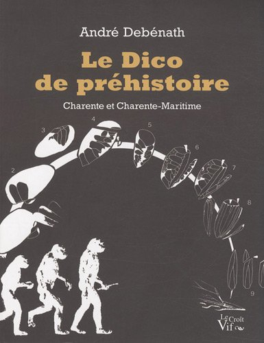 Le dico de préhistoire : Charente et Charente-Maritime