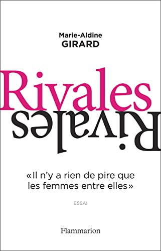 Rivales : il n'y a rien de pire que les femmes entre elles