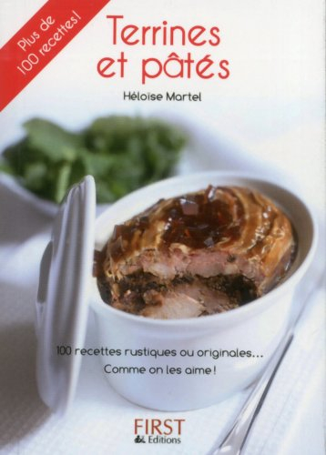 Terrines et pâtés : 100 recettes rustiques ou originales... comme on les aime !