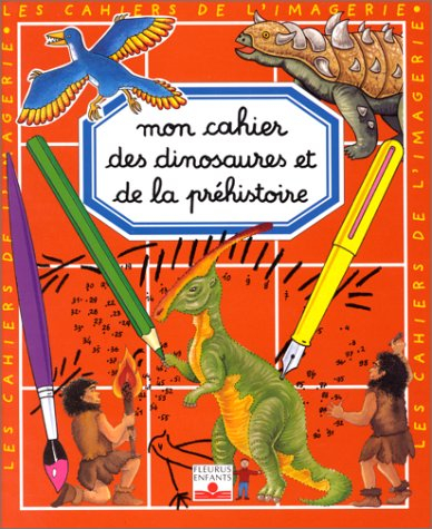 Mon cahier des dinosaures et de la préhistoire