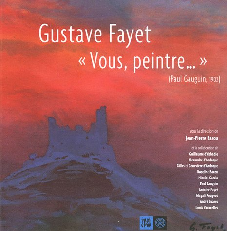Gustave Fayet : vous, peintre ! : exposition à Elne, été 2006