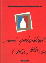 Moi président, bla-bla-bla