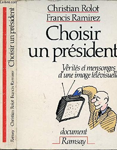 Choisir un Président : vérités et mensonges d'une image télévisuelle