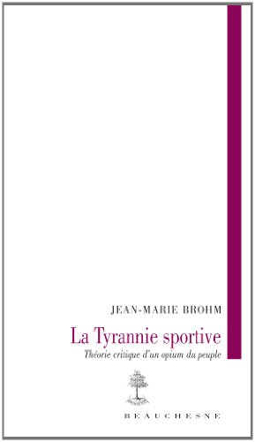 La tyrannie sportive : théorie critique d'un opium du peuple