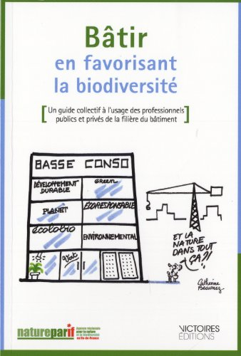 Bâtir en favorisant la biodiversité : un guide collectif à l’usage des professionnels publics et pri
