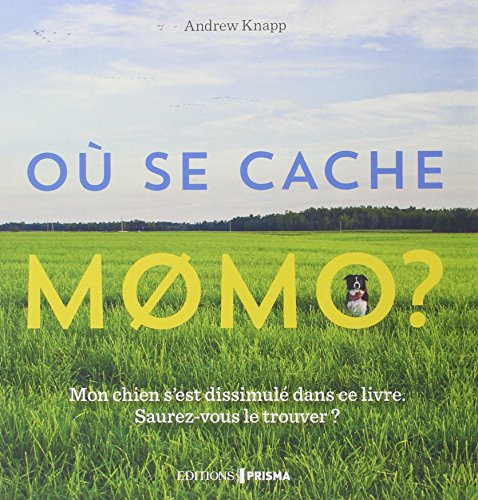 Où se cache Momo ? : mon chien s'est dissimulé dans ce livre, saurez-vous le retrouver ?