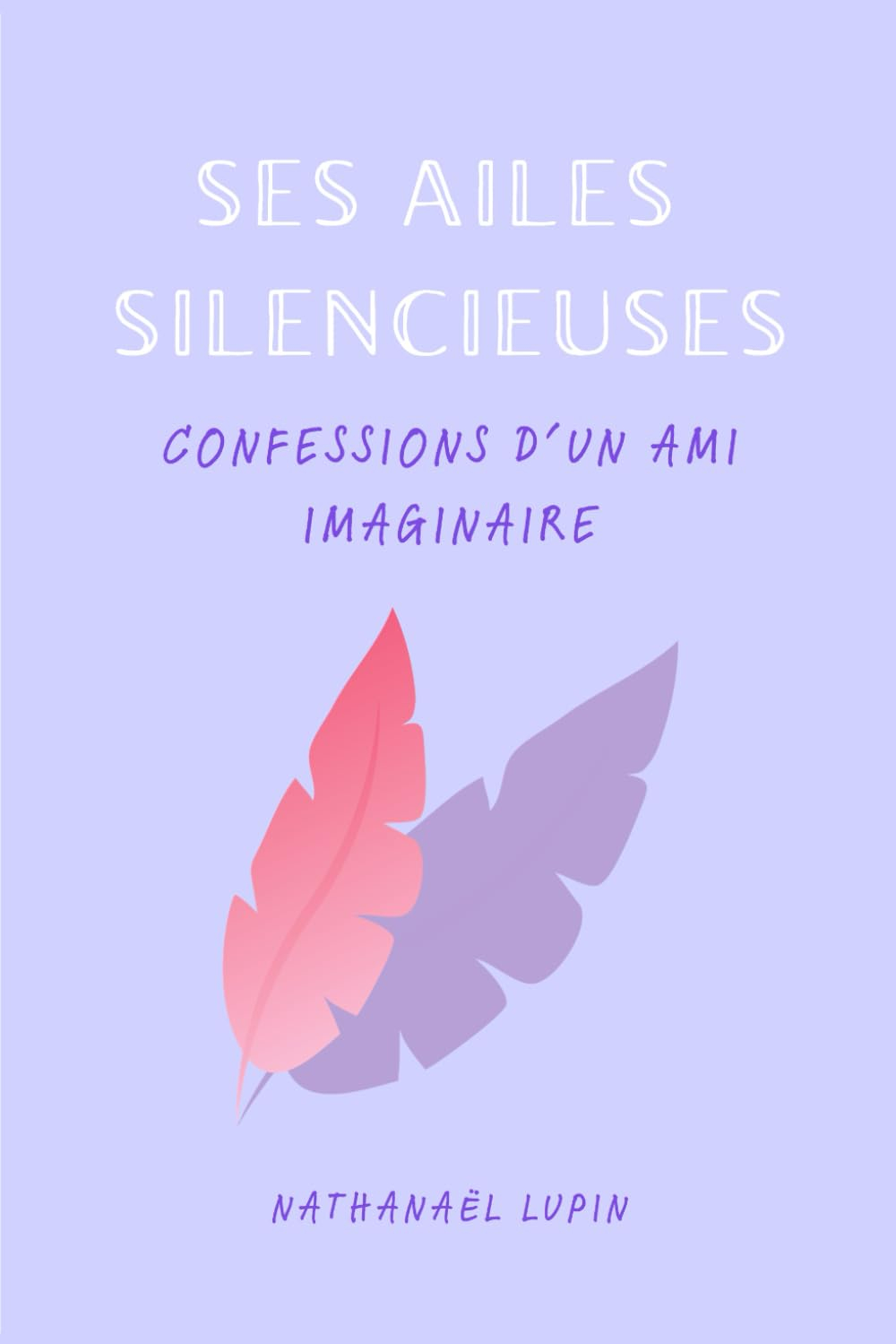 Ses ailes silencieuses: Confessions d'un ami imaginaire