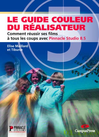 Le guide du réalisateur : comment réussir ses films à tous les coups