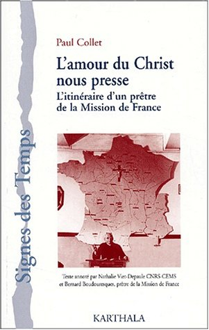L'amour du Christ nous presse : l'itinéraire d'un prêtre de la Mission de France
