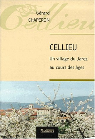 Cellieu : un village du Jarez au cours des âges