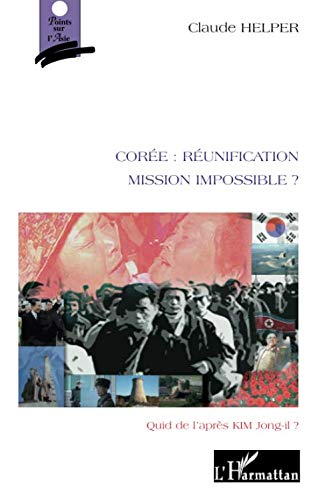 Corée : réunification mission impossible ? : quid de l'après-Kim Jong-il ?