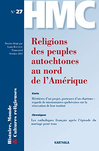 Histoire, monde & cultures religieuses, n° 27. Religions des peuples autochtones au nord de l'Amériq