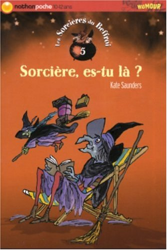 Les sorcières du beffroi. Vol. 5. Sorcière, es-tu là ?
