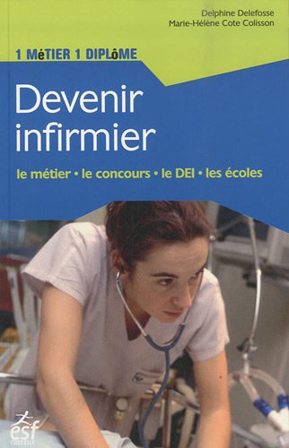 Devenir infirmier : le métier, le concours, le DEI, les écoles