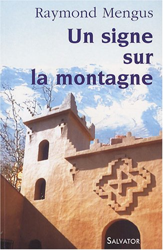 Un signe sur la montagne : que vit-on à Notre-Dame de l'Atlas ?