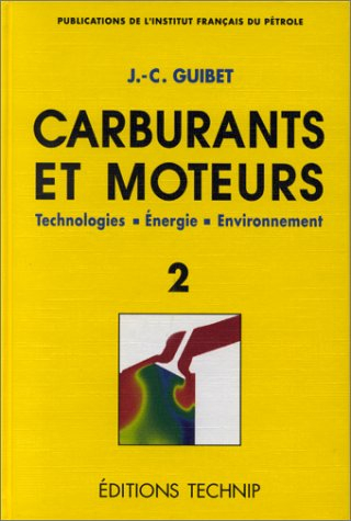 Carburants et moteurs : technologies, énergie, environnement. Vol. 2