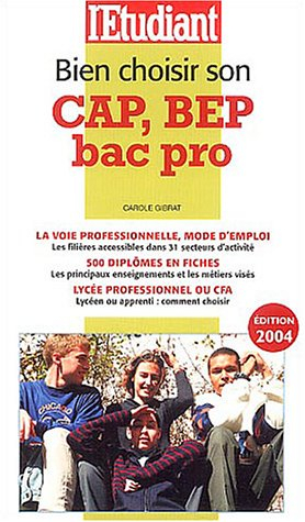 Bien choisir son CAP, BEP, bac pro : la voie professionnelle, mode d'emploi : 500 diplômes en fiches