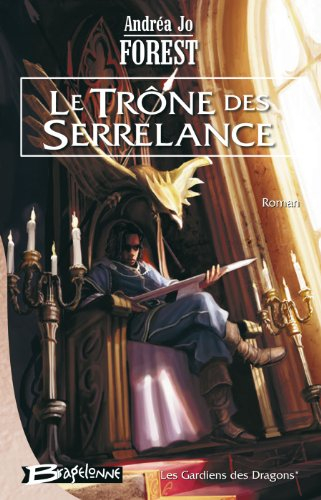 Les gardiens des dragons. Vol. 1. Le trône des Serrelance