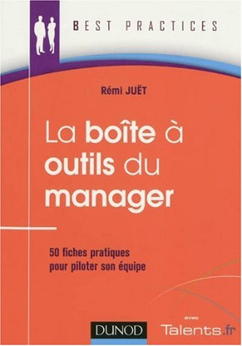 La boîte à outils du manager : 50 fiches pratiques pour piloter son équipe