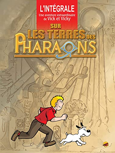 Une aventure extraordinaire de Vick et Vicky : l'intégrale. Sur les terres des pharaons : l'intégral