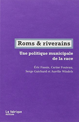 Roms & riverains : une politique municipale de la race
