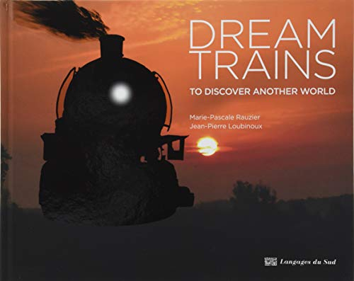 Dream trains : to discover another world