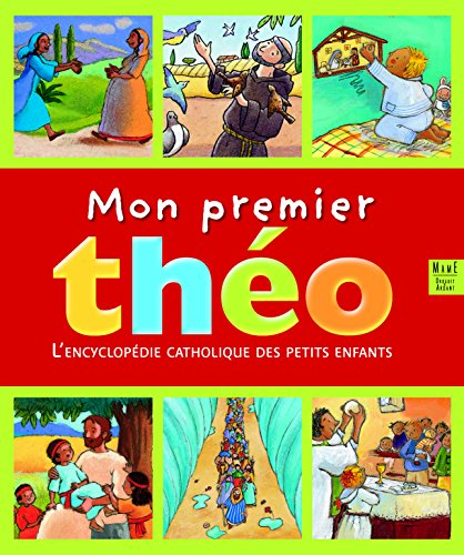 Mon premier Théo : l'encyclopédie catholique des petits enfants