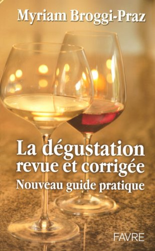 La dégustation revue et corrigée : nouveau guide pratique