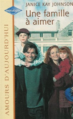 une famille à aimer : collection : harlequin amours d'aujourd'hui n, 672