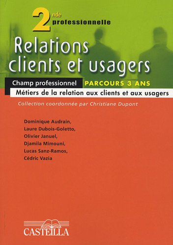 Relations clients et usagers, 2de professionnelle : parcours 3 ans : champ professionnel métiers de 