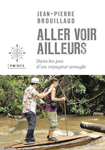Aller voir ailleurs : dans les pas d'un voyageur aveugle