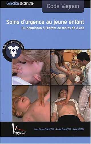 Soins d'urgence au jeune enfant : du nourrisson à l'enfant de moins de 8 ans : code Vagnon