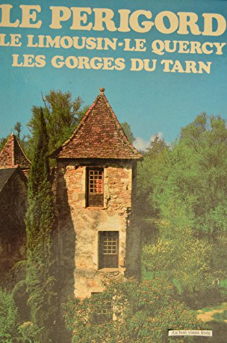 Le Perigord - Le Limousin - Le Quercy - Les Gorges Du Tarn