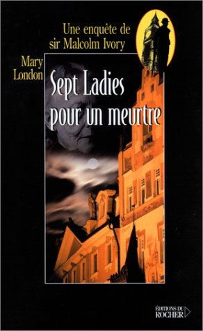 Une enquête de sir Malcolm Ivory. Vol. 2002. Sept ladies pour un meurtre