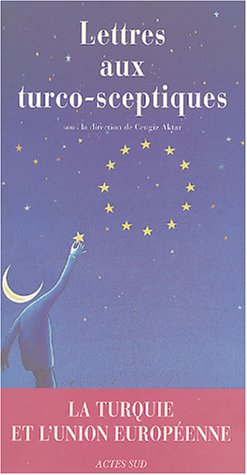 Lettres aux turco-sceptiques : la Turquie et l'Union européenne