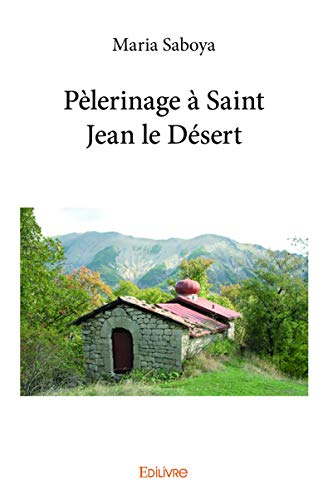 Pèlerinage à Saint Jean le Désert