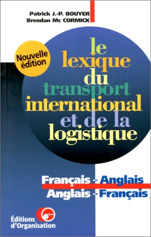 le lexique du transport international et de la logistique, 2e édition. français-anglais/anglais-fran